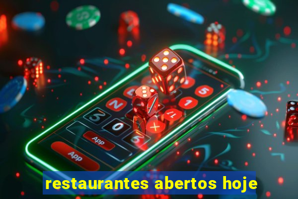 restaurantes abertos hoje